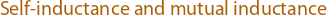 [Self-inductance and mutual inductance]