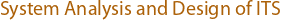 [System Analysis and Design of ITS]